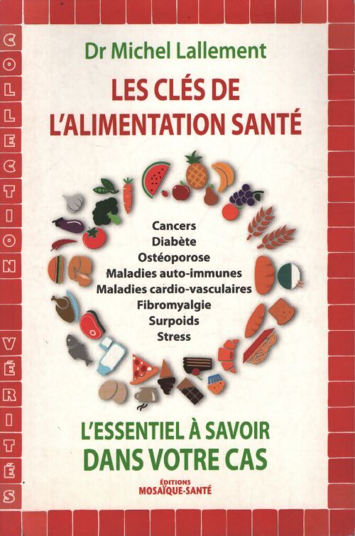 Les clés de l'alimentation santé : L'essentiel à savoir dans votre cas - Michel Lallement - Livre