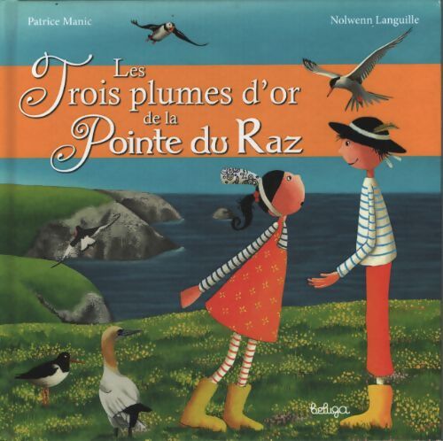 Les trois plumes d'or de la pointe du raz - Patrice Manic - Livre