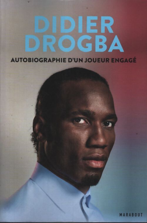 Didier drogba : Autobiographie d'un joueur engagé - Didier Drogba - Livre