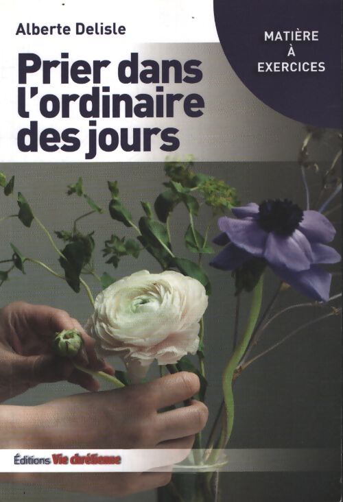 Prier dans l'ordinaire des jours - Alberte Delisle - Livre