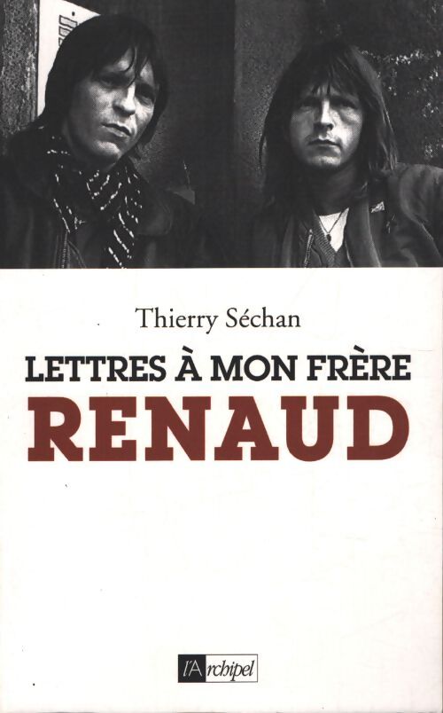 Lettres à mon frère renaud - Thierry Séchan - Livre