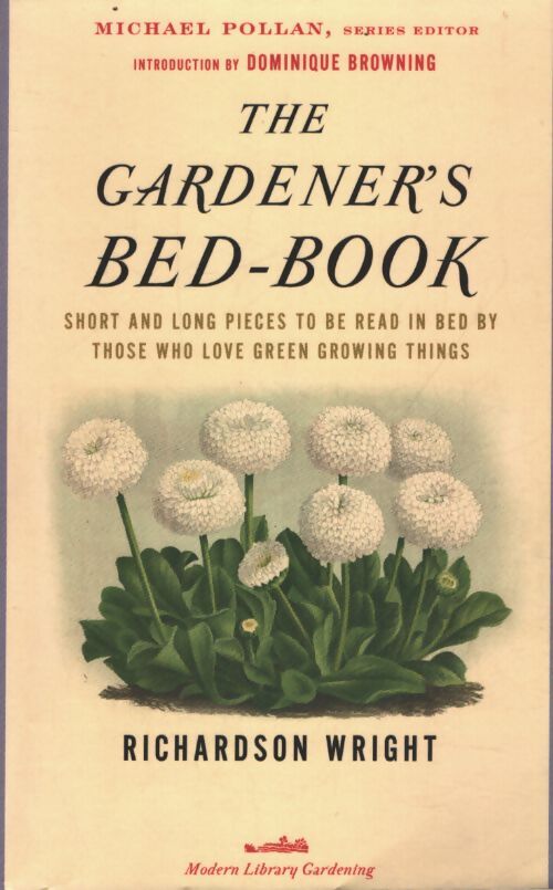 The gardener's bed-book : Short and long pièces to be read in bed by those who love green growing things - Richardson Wright - Livre