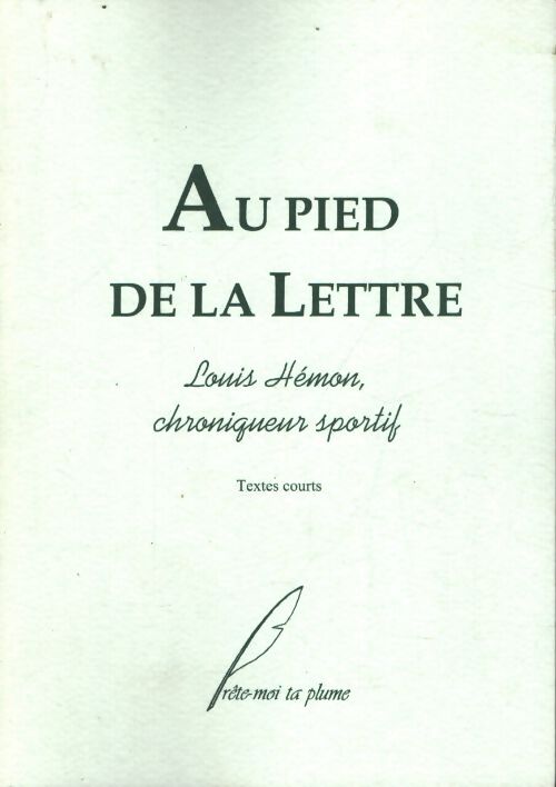Au pied de la lettre : Textes courts - Louis Hémon - Livre