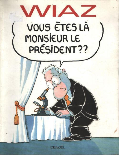 Vous êtes là monsieur le président ? - Wiaz - Livre