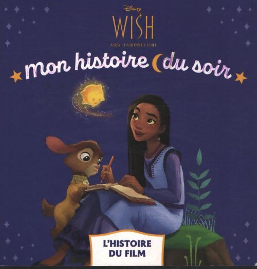 Wish asha et la bonne étoile - mon histoire du soir - l'histoire du film - disney - Walt Disney Company - Livre