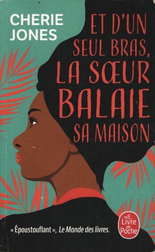 Et d'un seul bras la soeur balaie sa maison - Cherie Jones - Livre