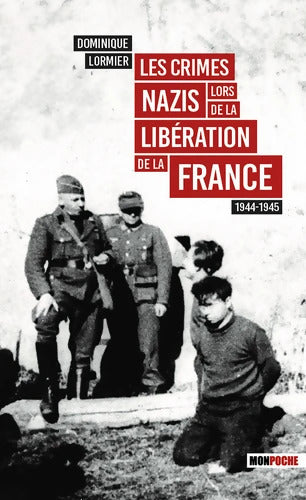 Les crimes nazis lors de la libération de la France - Dominique Lormier - Livre