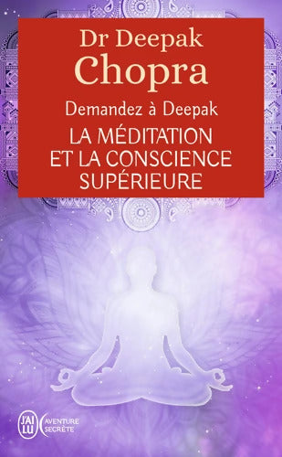 Demandez à Deepak - La méditation et la conscience supérieure : Vivre l'expérience de la pleine conscience - Deepak Chopra - Livre