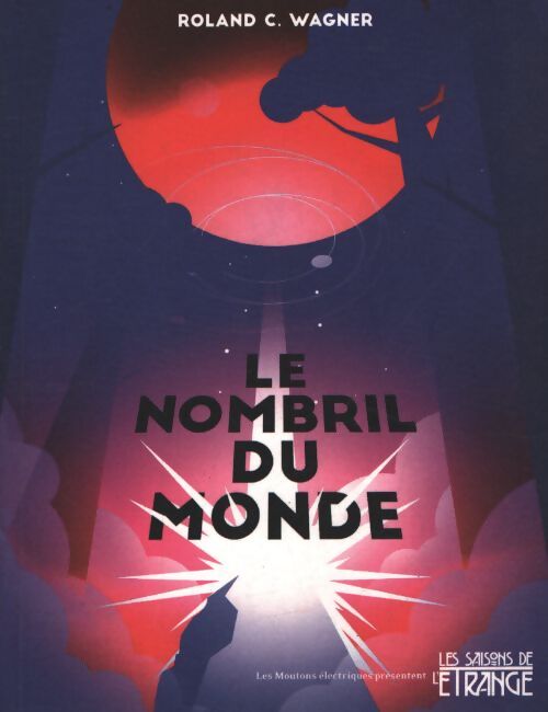 Le nombril du monde - Roland C. Wagner - Livre