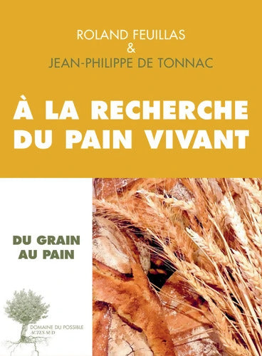 À la recherche du pain vivant - Jean-Philippe De Tonnac - Livre
