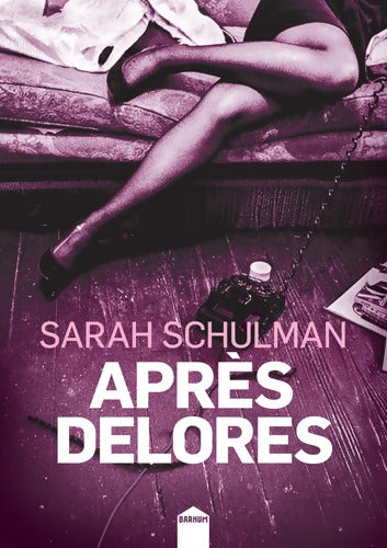 Après Delores - Sarah Schulman - Livre