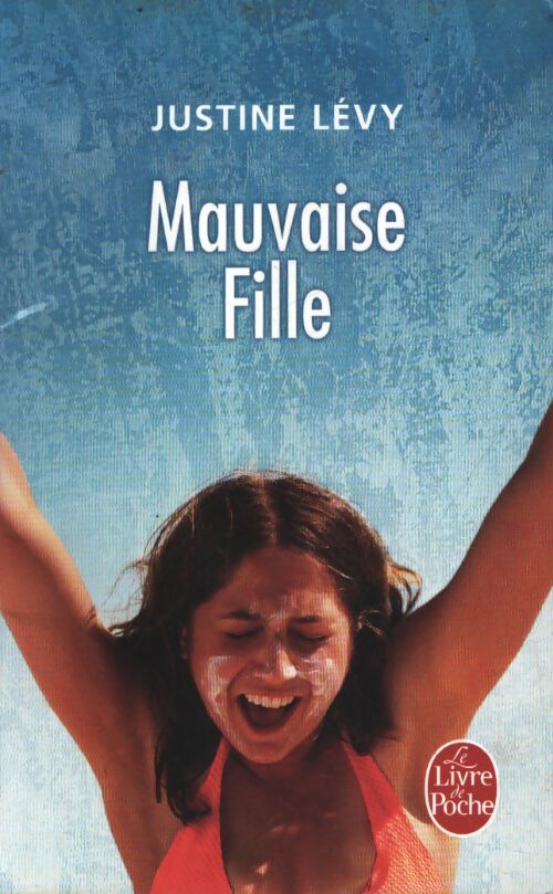 Mauvaise fille - Justine Lévy - Livre