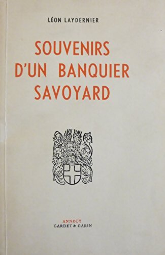 Souvenirs d'un banquier savoyard - Léon Laydernier - Livre