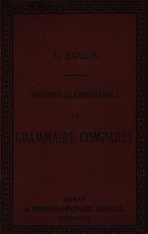 Notions élémentaires de grammaire comparée - E Egger - Livre