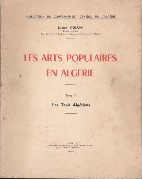 Les arts populaires en Algérie Tome II : Les tapis algériens - Léon Golvin - Livre