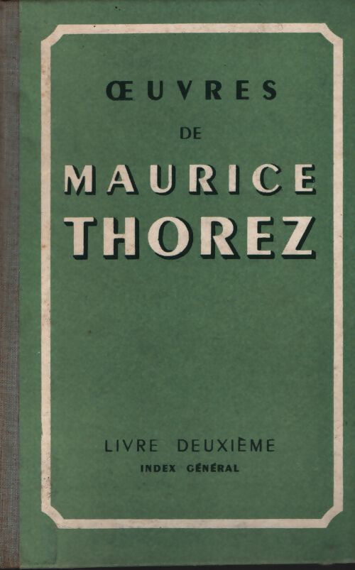 Oeuvres de Maurice Thorez livre deuxième index général - Maurice Thorez - Livre