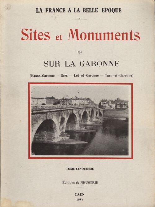 Sites et monuments sur la Garonne Tome V - Collectif - Livre