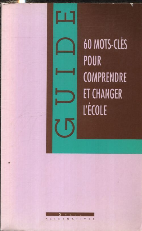 Comprendre et changer l'école 60 mots-clés - Collectif - Livre