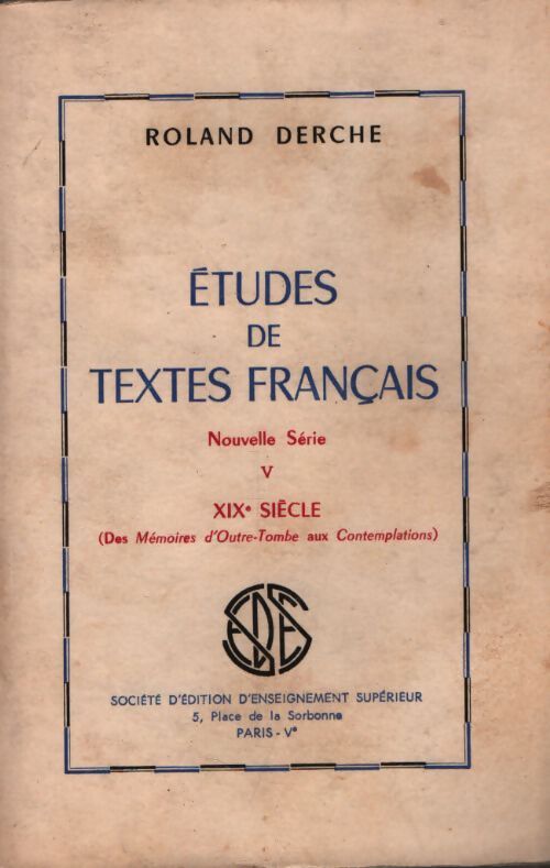 Études de textes français nouvelle série Tome V : XIXe siècle - Roland Derche - Livre