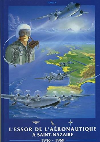 L'essor de l'aéronautique à Saint-Nazaire 1946-1969 Tome II - Collectif - Livre