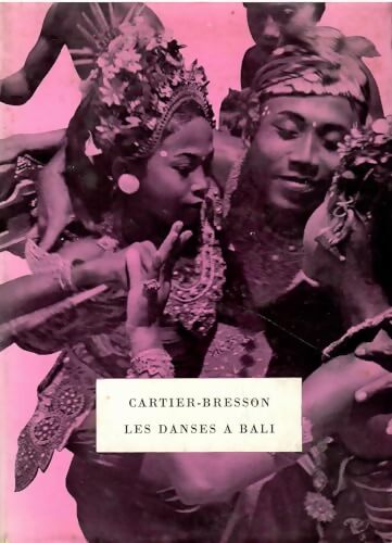 Les danses à Bali - Henri Cartier-Bresson - Livre