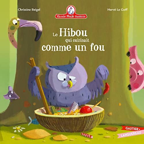 Le hibou qui cuisinait comme un fou - Christine Beigel - Livre