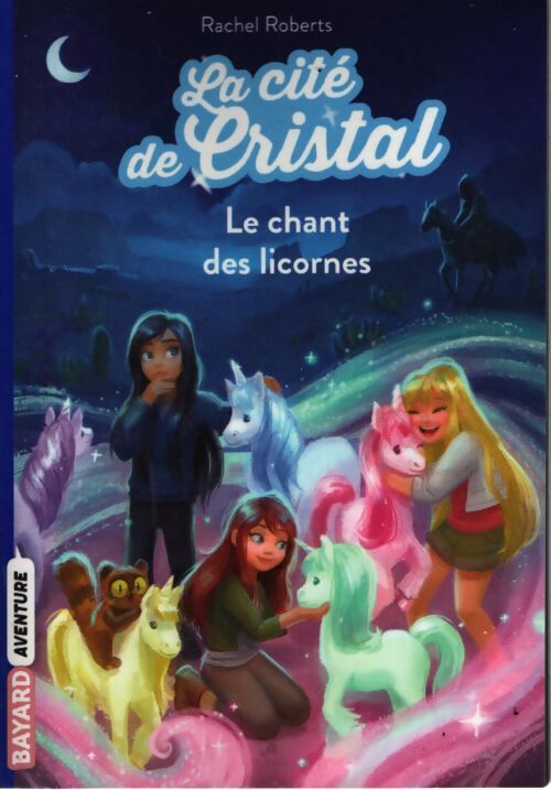La cité de cristal tome 01 : Le chant des licornes - Rachel Roberts - Livre