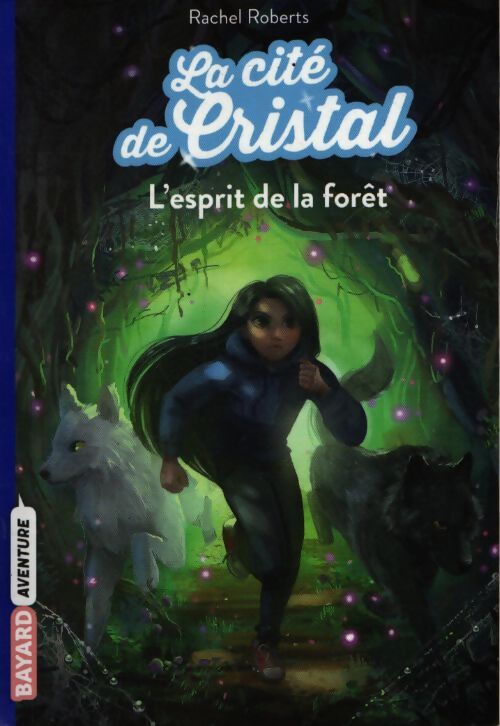 La cité de cristal tome 03 : L'esprit de la forêt - Rachel Roberts - Livre