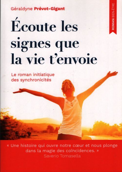 Ecoute les signes que la vie t'envoie : Le roman initiatique des synchronicités - Géraldyne Prévot-Gigant - Livre