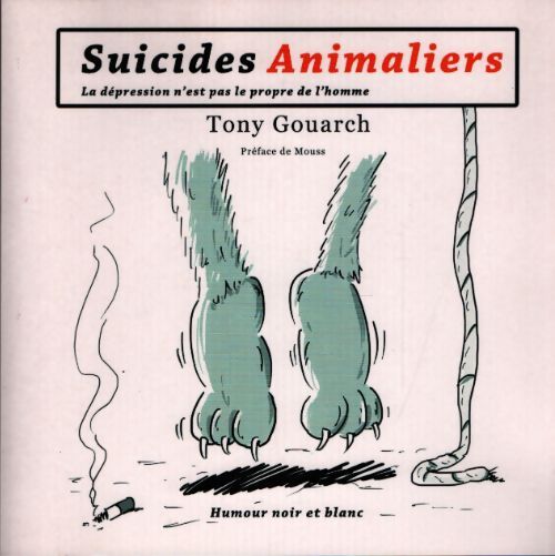 Suicides animaliers - Tony Gouarch - Livre