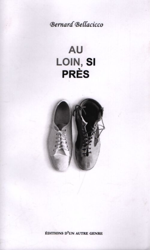 Au loin, si près - Bernard Bellacicco - Livre