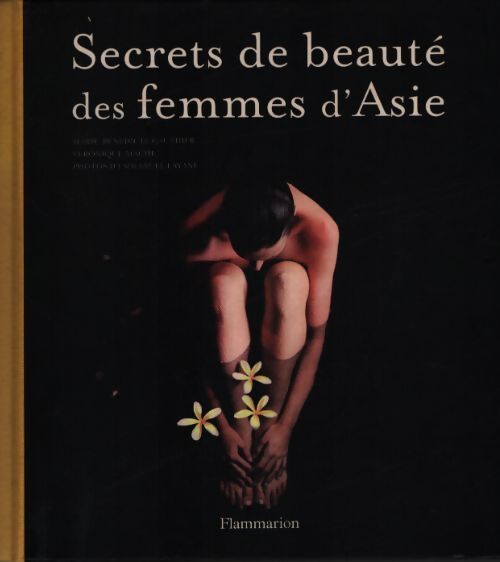 Secrets de beauté des femmes d'Asie - Marie-Bénédicte Gauthier - Livre
