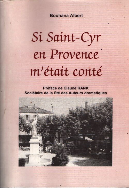 Si Saint-Cyr en Provence m'était conté - Bouhana Albert - Livre