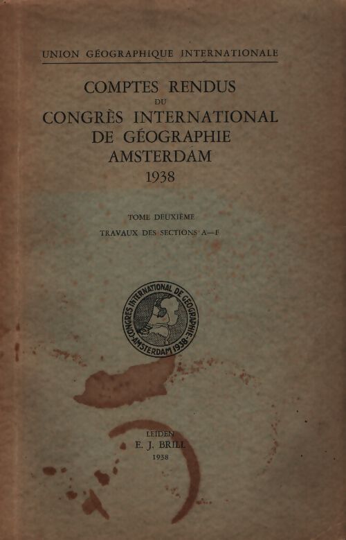 Compte rendus du congrès international de géographie Amsterdam 1938 Tome II - Collectif - Livre