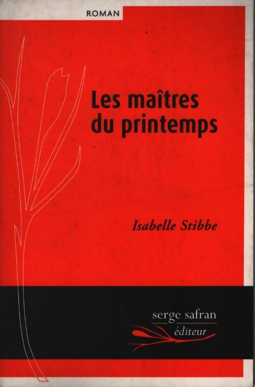 Les maîtres du printemps - Isabelle Stibbe - Livre