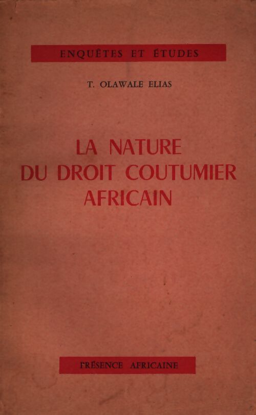 La nature du droit coutumier africain - T Olawale Elias - Livre
