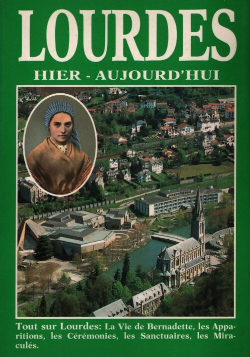 Lourdes hier-aujourd'hui - Antonio Bernardo - Livre