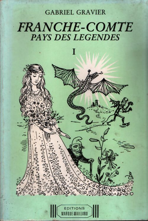 Franche-Comté pays de légendes Tome I - Gabriel Gravier - Livre