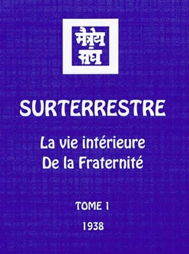 Surterrestre : La vie intérieure de la fraternité Tome I - Yoga Agni - Livre