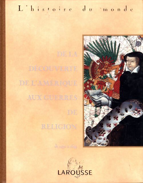 L'histoire du monde : De la découverte de l'Amérique aux guerres de religion - Collectif - Livre