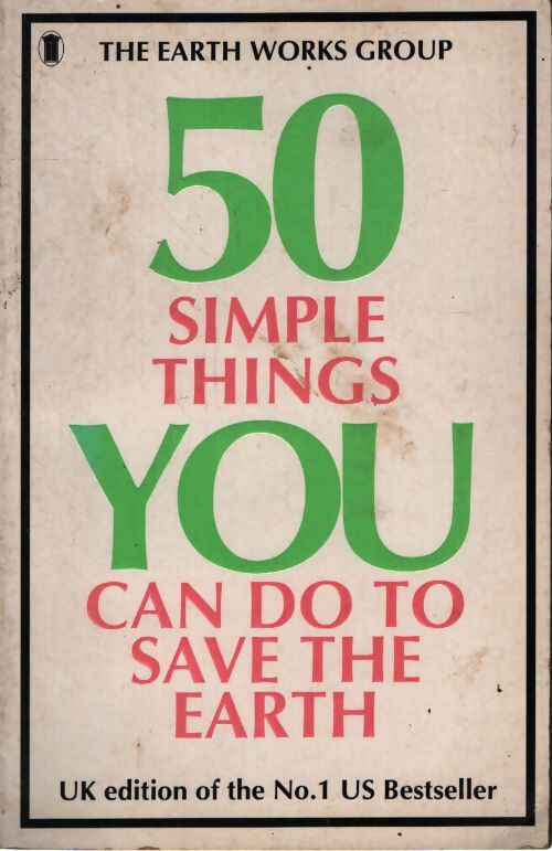 50 simple things you can do to save the earth - Earthworks Group - Livre