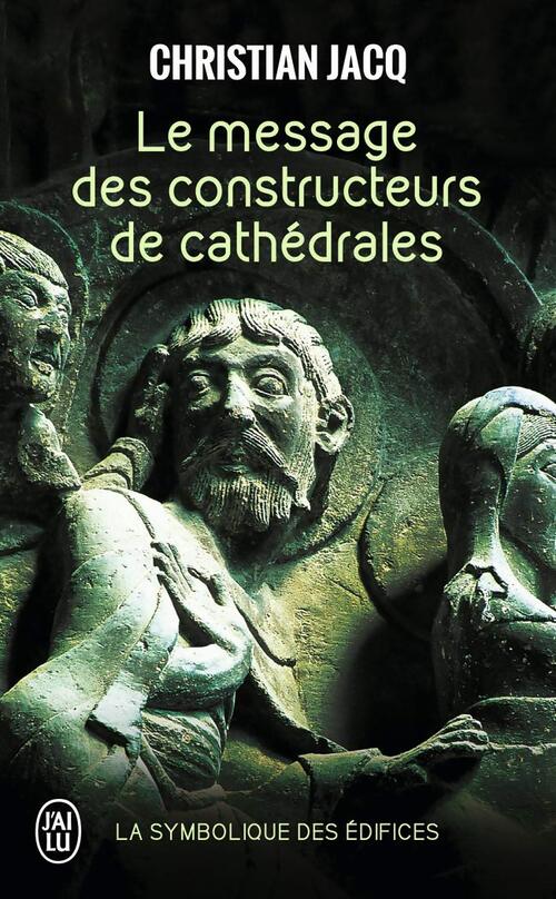Le message des constructeurs de cathédrales - Christian Jacq - Livre
