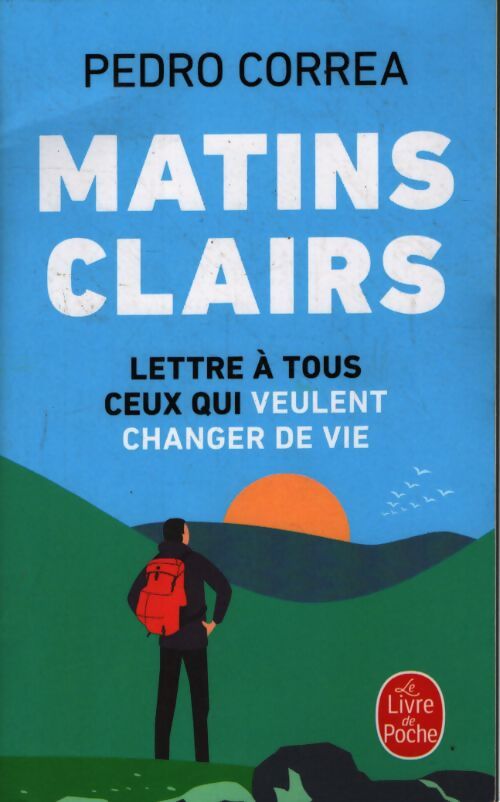 Matins clairs : Lettre à tous ceux qui veulent changer de vie - Pedro Correa - Livre