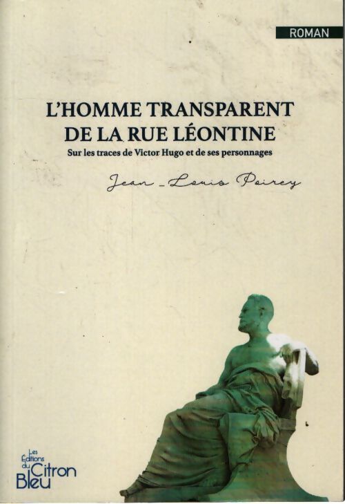 L'homme transparent de la rue léontine - Jean-Louis Poirey - Livre