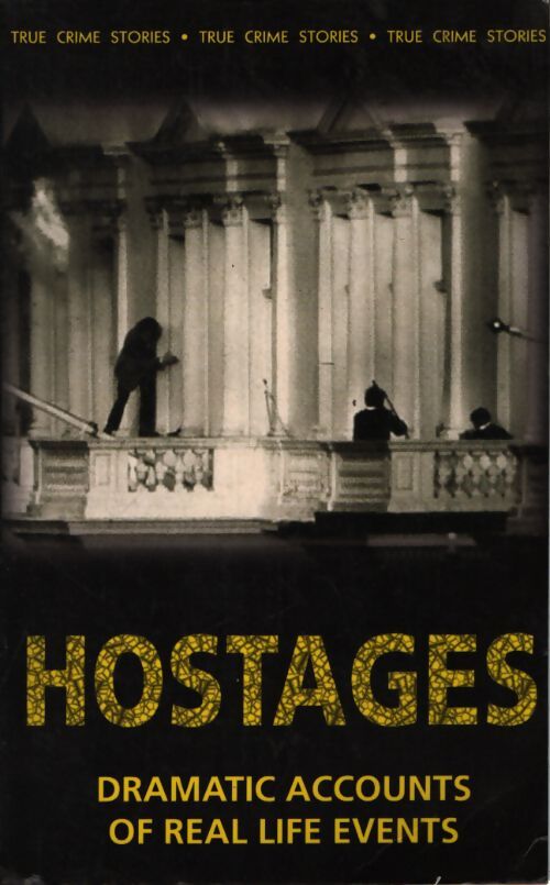 Hostages : Dramatic accounts of real life events - Phil Clarke - Livre