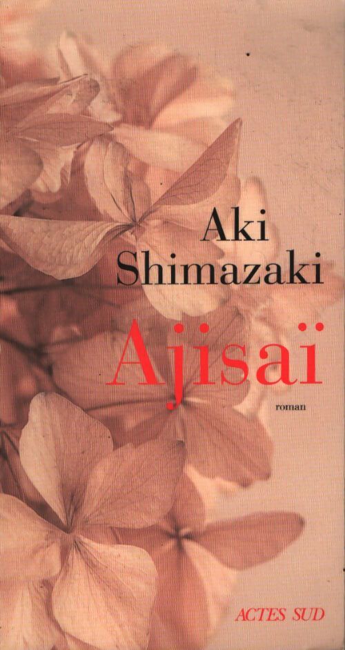 Ajisaï - Aki Shimazaki - Livre