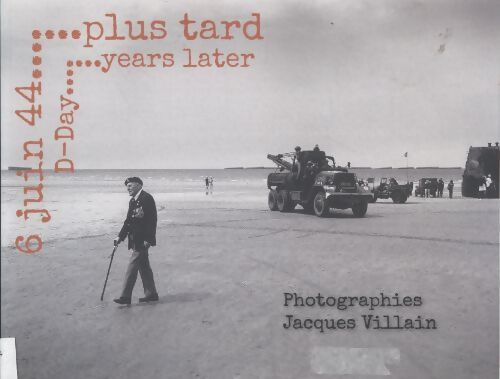 6 juin 44... Plus tard - Jacques Villain - Livre