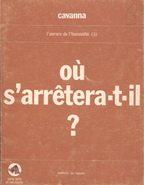 L'aurore de l'humanité Tome III : Ou s'arrêtera t il ? - Cavanna - Livre