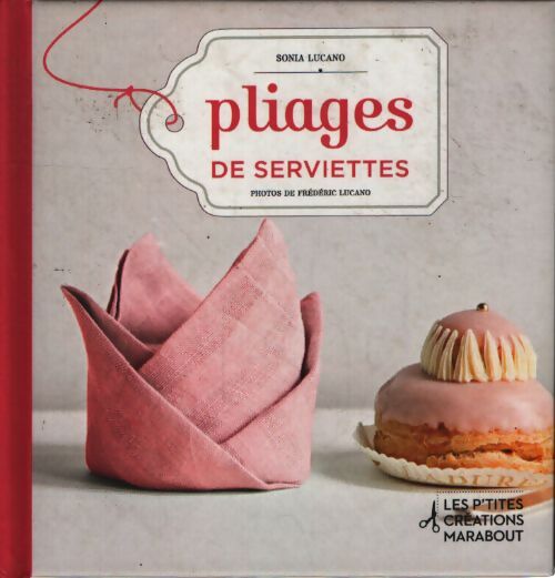 Pliages de serviettes : En 12 leçons - Sonia Lucano - Livre