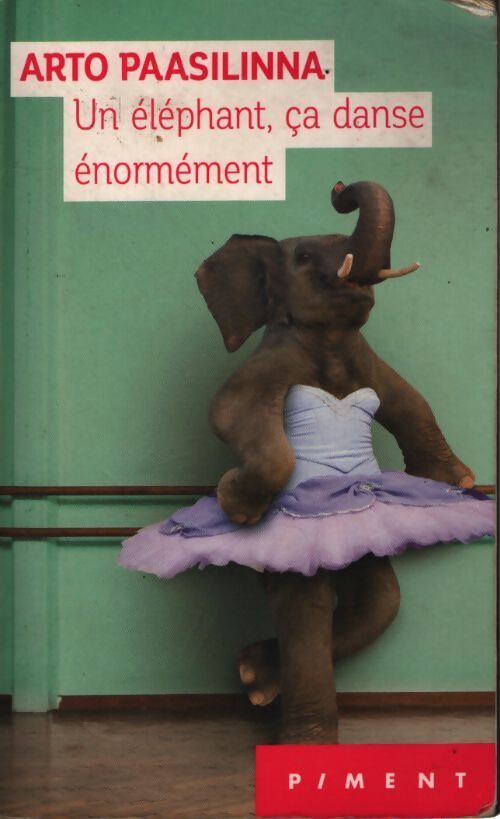Un éléphant ça danse énormément - Arto Paasilinna - Livre